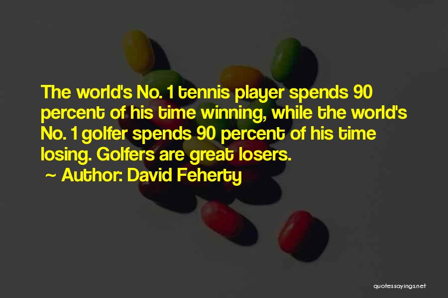 Golfers Quotes By David Feherty