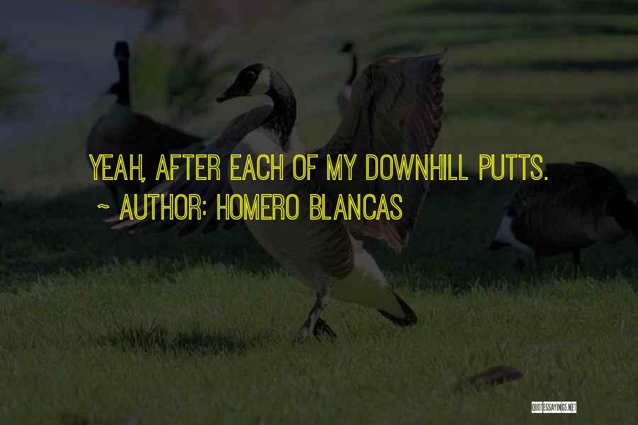 Golfers Quotes By Homero Blancas