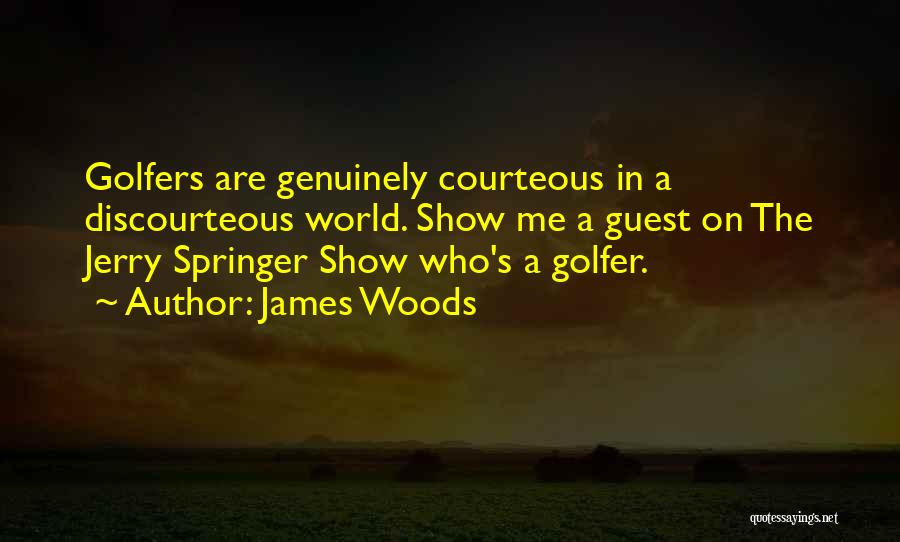 Golfers Quotes By James Woods