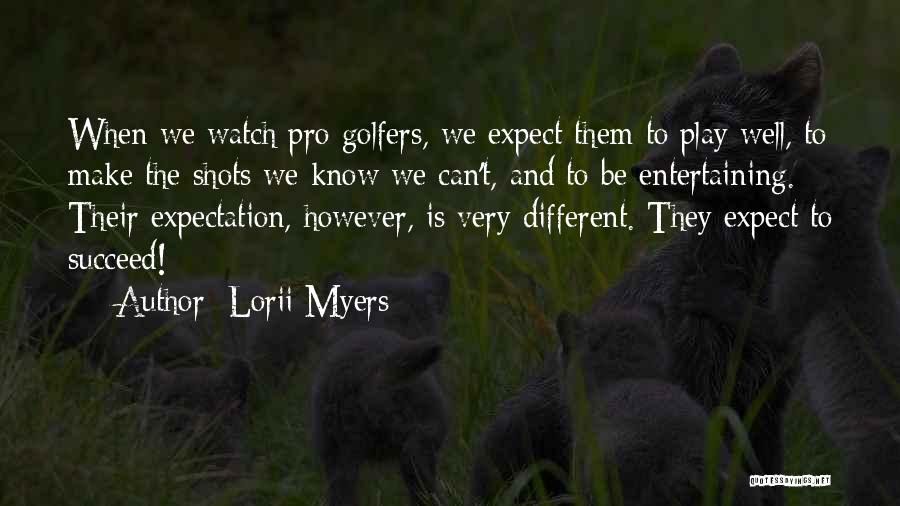 Golfers Quotes By Lorii Myers