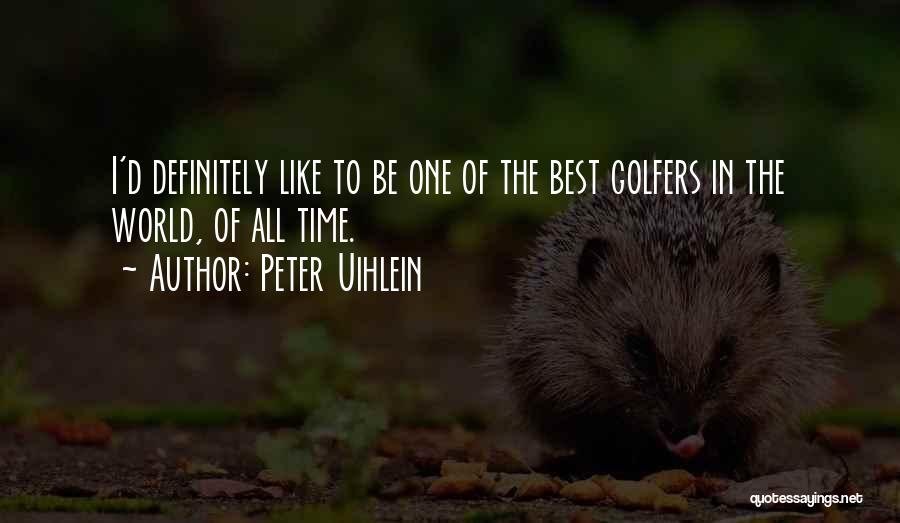 Golfers Quotes By Peter Uihlein