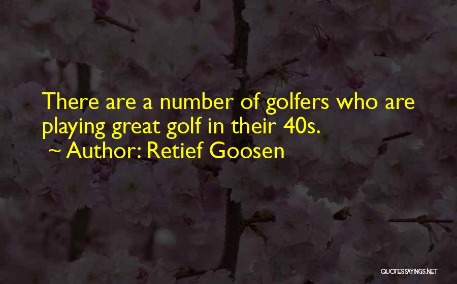 Golfers Quotes By Retief Goosen