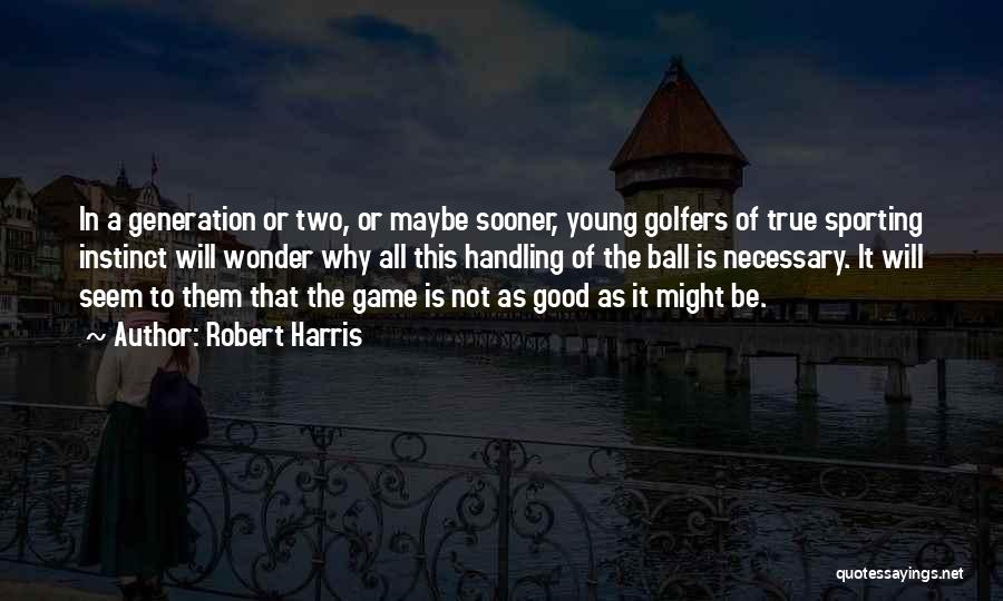 Golfers Quotes By Robert Harris