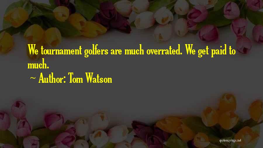 Golfers Quotes By Tom Watson