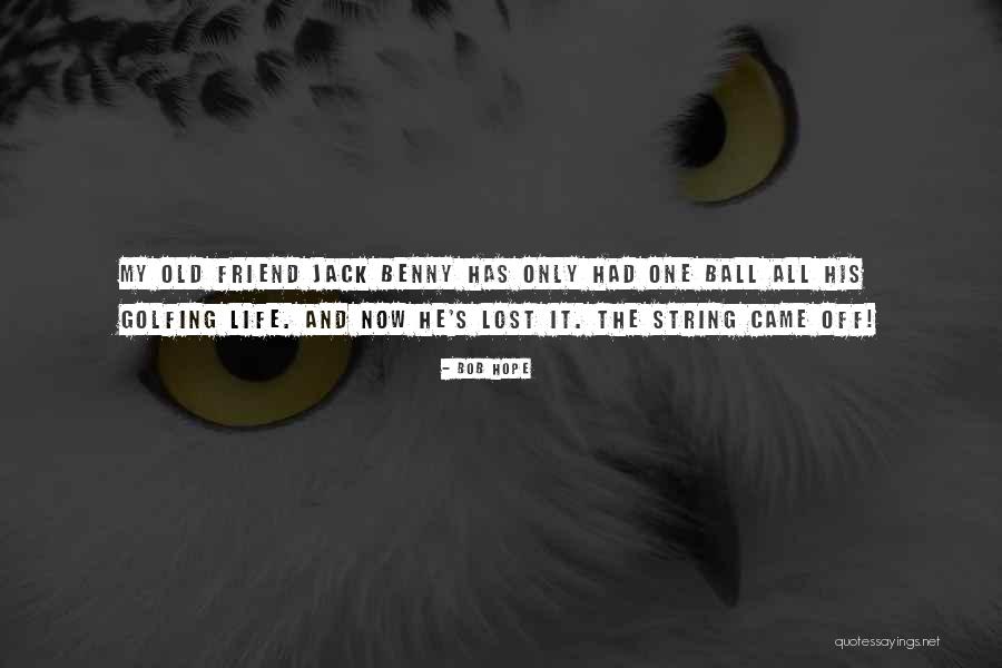 Golfing With Friends Quotes By Bob Hope Golfing With Friends Quotes By Bob Hope