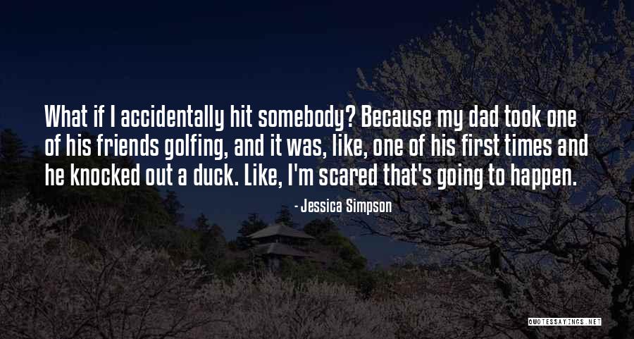 Golfing With Friends Quotes By Jessica Simpson Golfing With Friends Quotes By Jessica Simpson