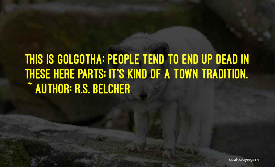 Golgotha Quotes By R.S. Belcher