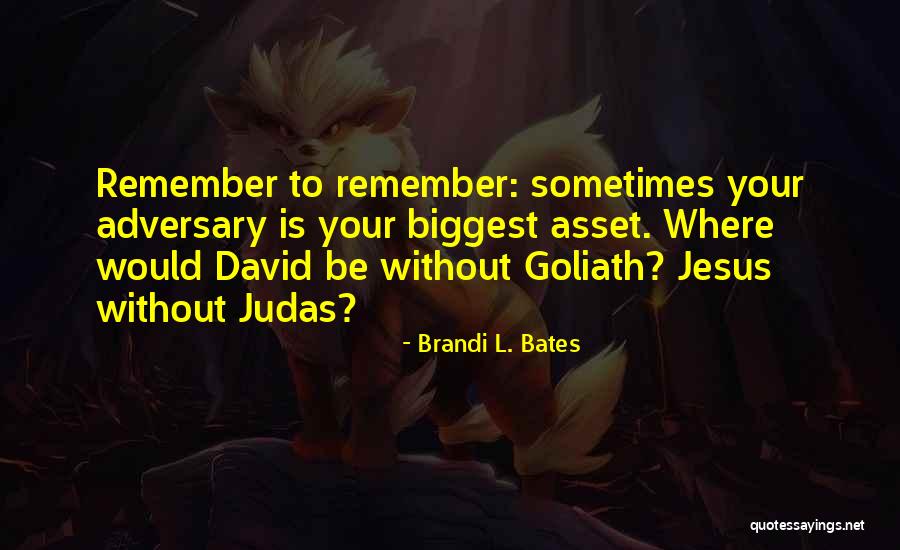 Goliath Best Quotes By Brandi L. Bates Goliath Best Quotes By Brandi L. Bates