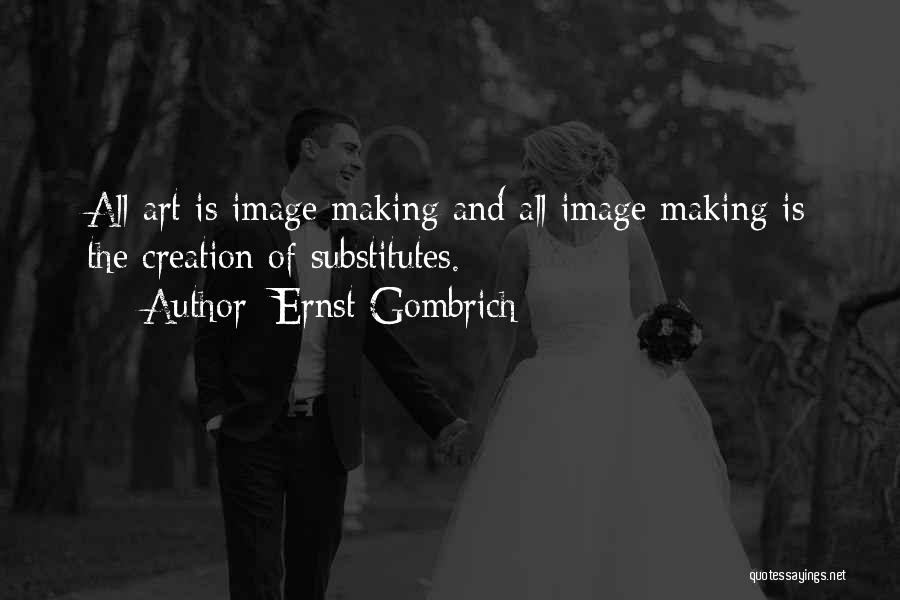 Gombrich Quotes By Ernst Gombrich