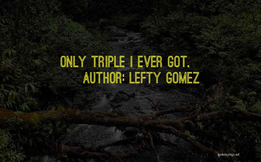 Gomez Quotes By Lefty Gomez