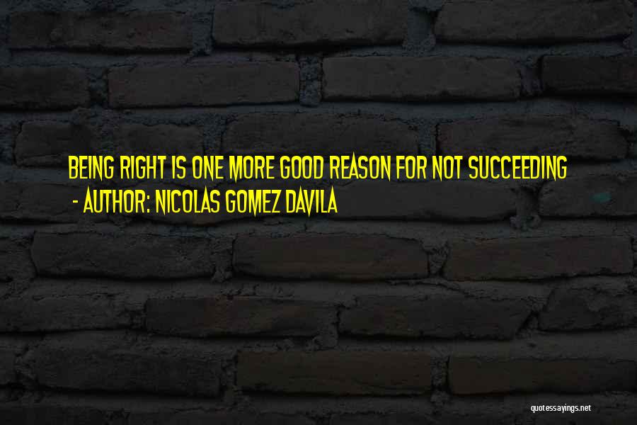 Gomez Quotes By Nicolas Gomez Davila