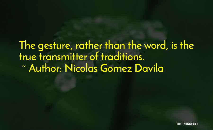 Gomez Quotes By Nicolas Gomez Davila