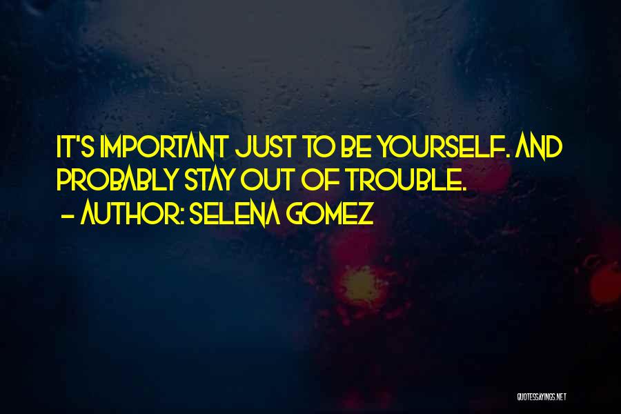 Gomez Quotes By Selena Gomez