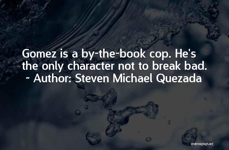Gomez Quotes By Steven Michael Quezada