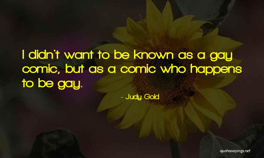 Gomme De Xanthane Quotes By Judy Gold Gomme De Xanthane Quotes By Judy Gold