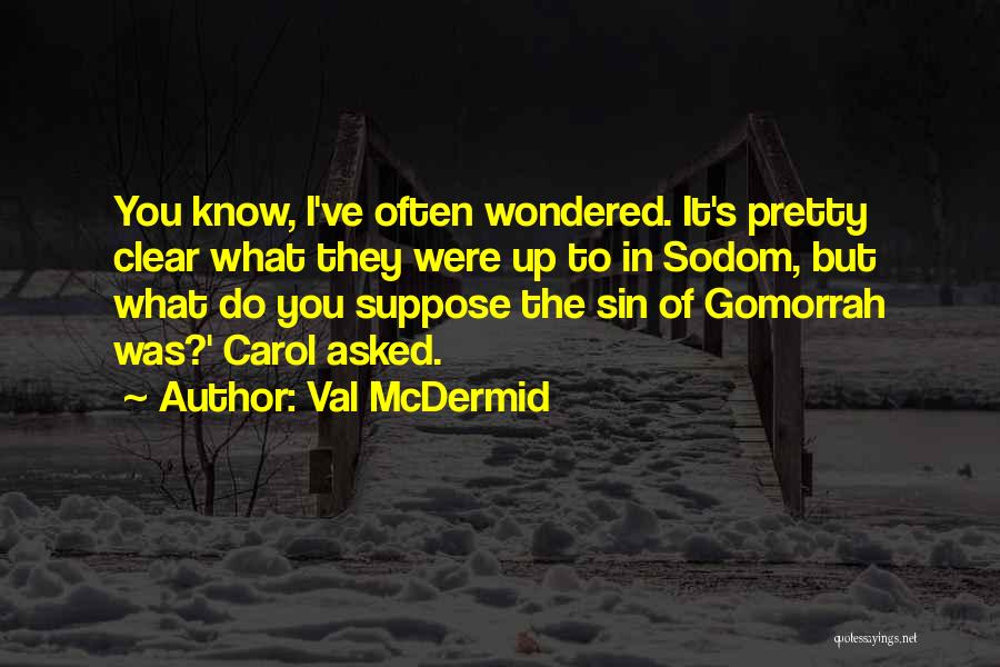 Gomorrah Quotes By Val McDermid