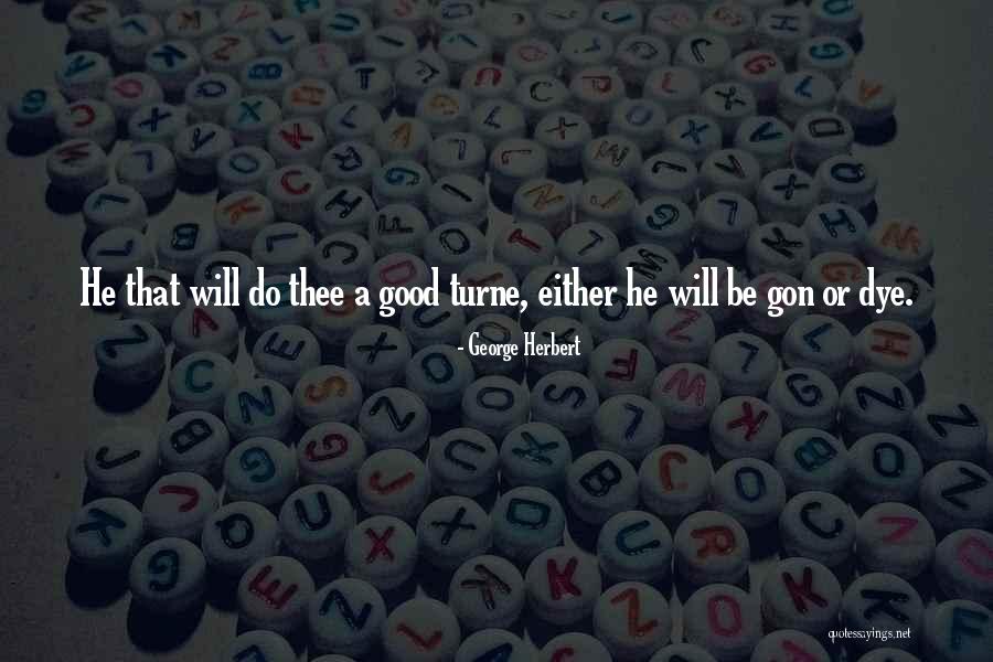 Gon Quotes By George Herbert Gon Quotes By George Herbert