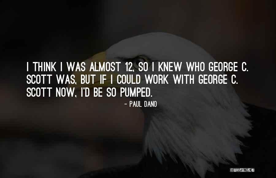Gondokusumo Quotes By Paul Dano Gondokusumo Quotes By Paul Dano