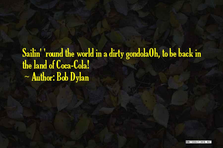 Gondola Quotes By Bob Dylan