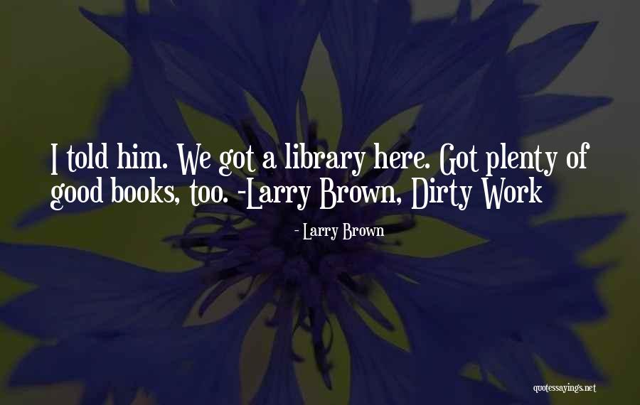 Gondouin Quotes By Larry Brown Gondouin Quotes By Larry Brown