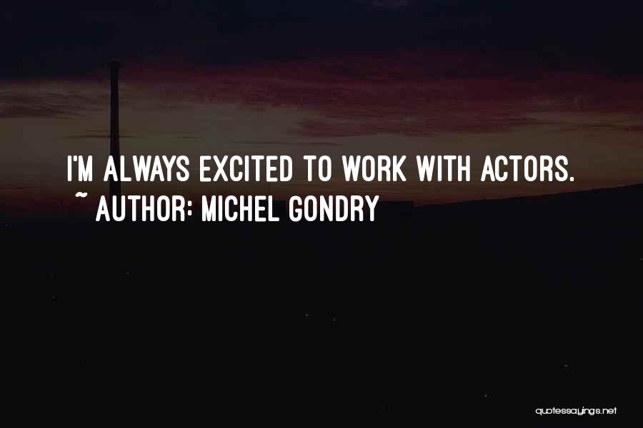 Gondry Quotes By Michel Gondry