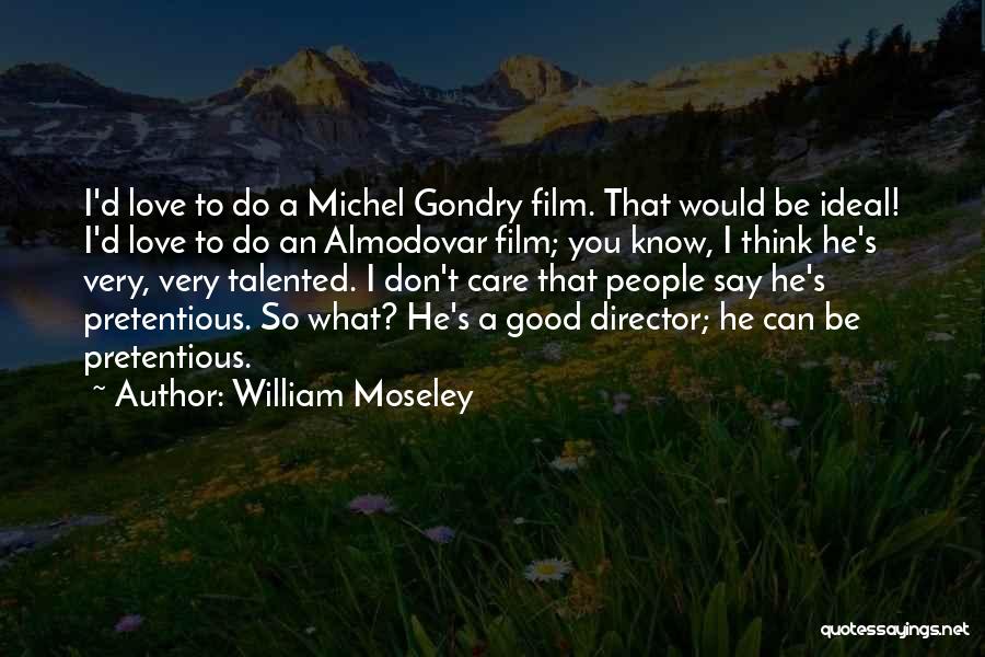 Gondry Quotes By William Moseley