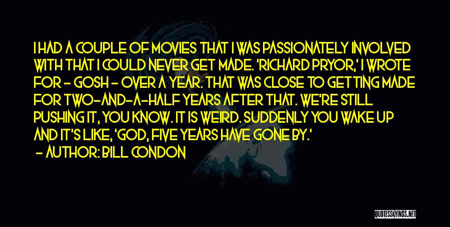 Gone A Year Quotes By Bill Condon