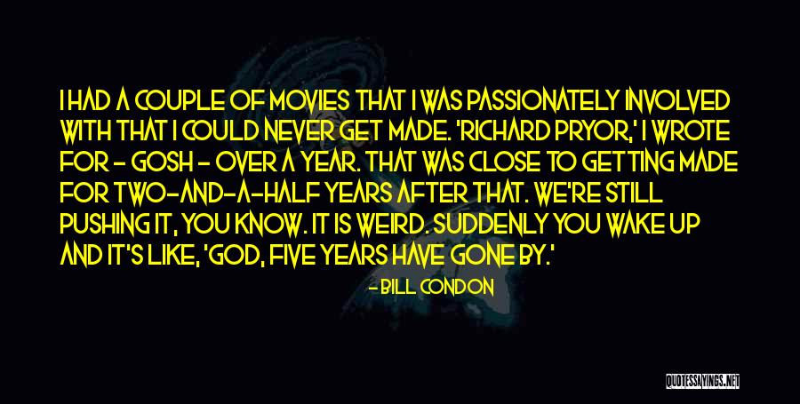 Gone A Year Quotes By Bill Condon