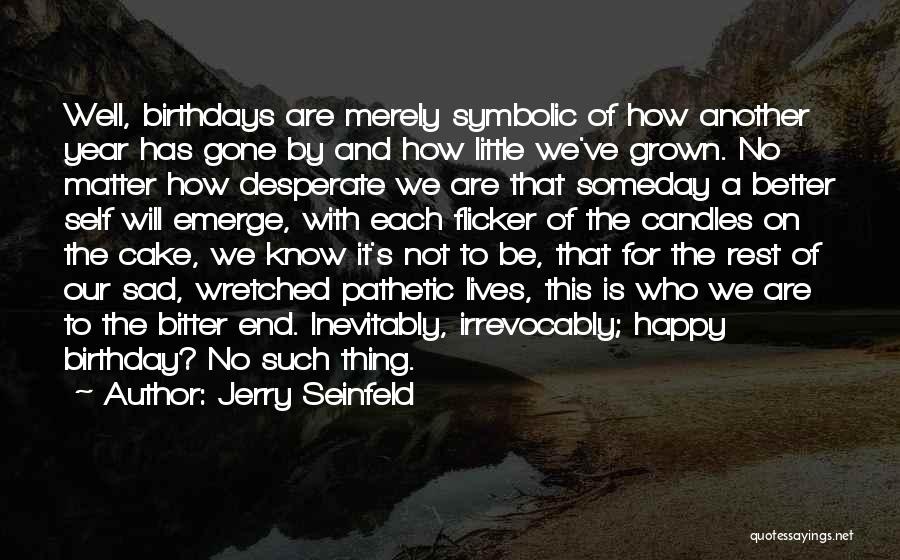 Gone A Year Quotes By Jerry Seinfeld