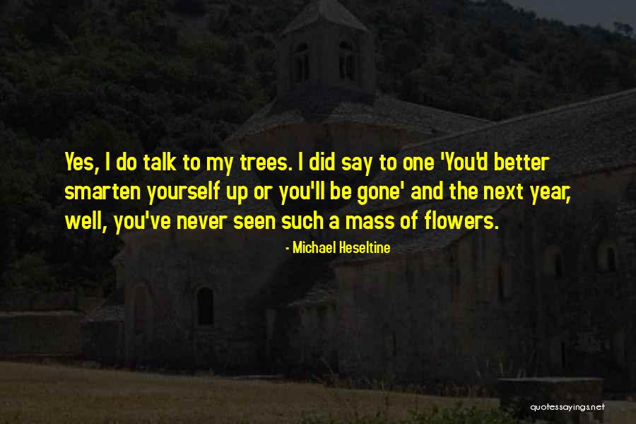 Gone A Year Quotes By Michael Heseltine