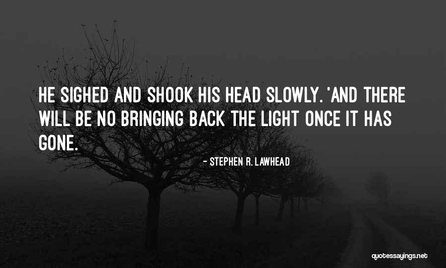 Gone And Back Quotes By Stephen R. Lawhead