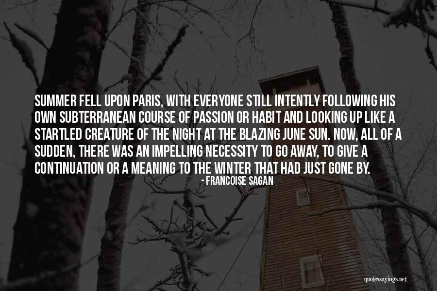 Gone Away Quotes By Francoise Sagan Gone Away Quotes By Francoise Sagan