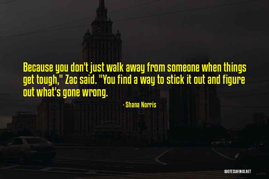 Gone Away Quotes By Shana Norris