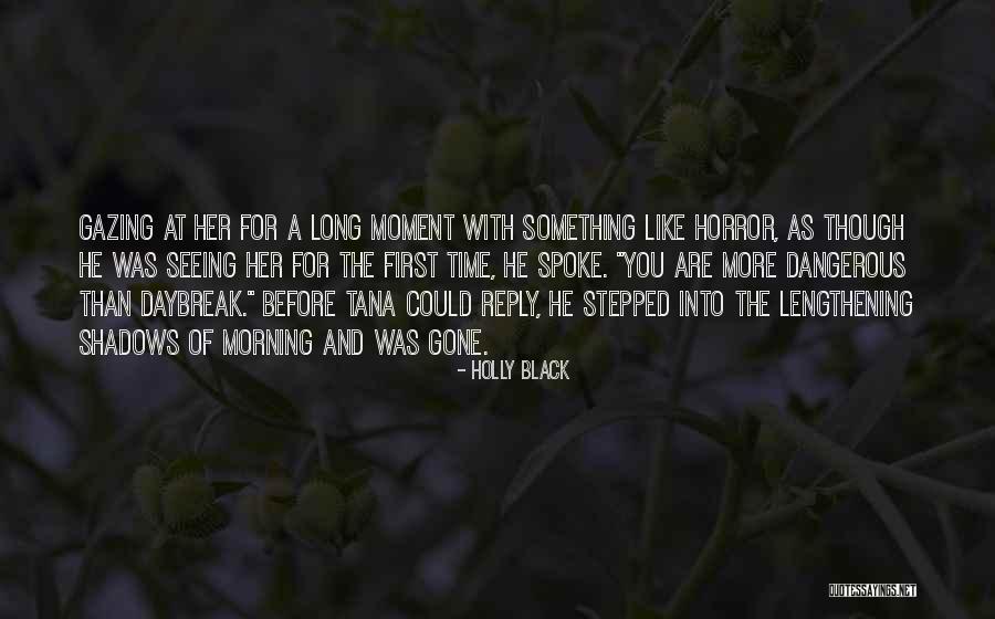 Gone Before Morning Quotes By Holly Black Gone Before Morning Quotes By Holly Black