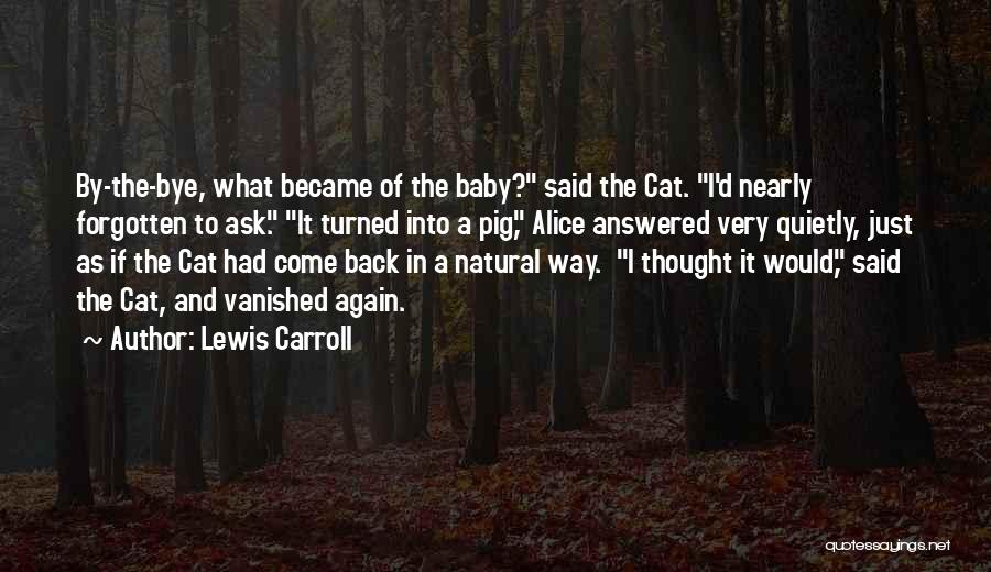Gone But Not Forgotten Baby Quotes By Lewis Carroll