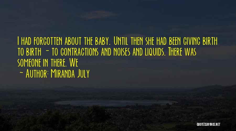 Gone But Not Forgotten Baby Quotes By Miranda July
