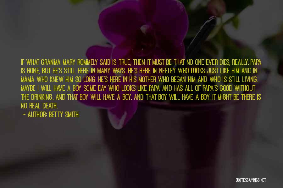 Gone But Still Here Quotes By Betty Smith