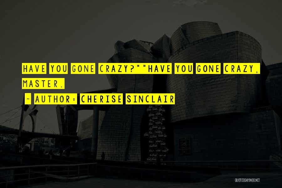 Gone Crazy Quotes By Cherise Sinclair