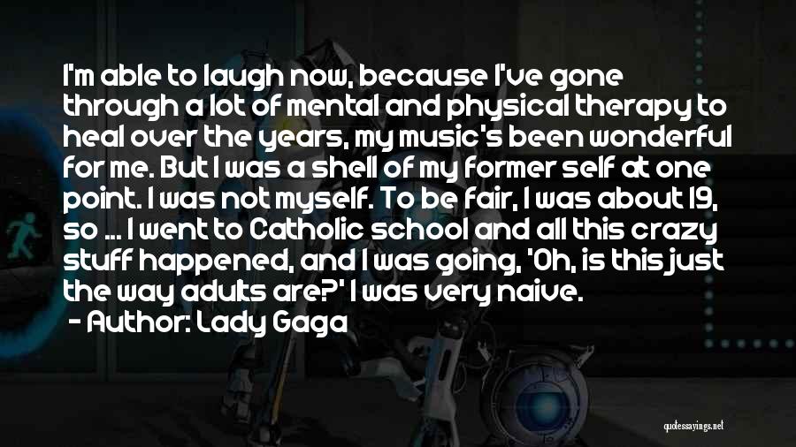 Gone Crazy Quotes By Lady Gaga