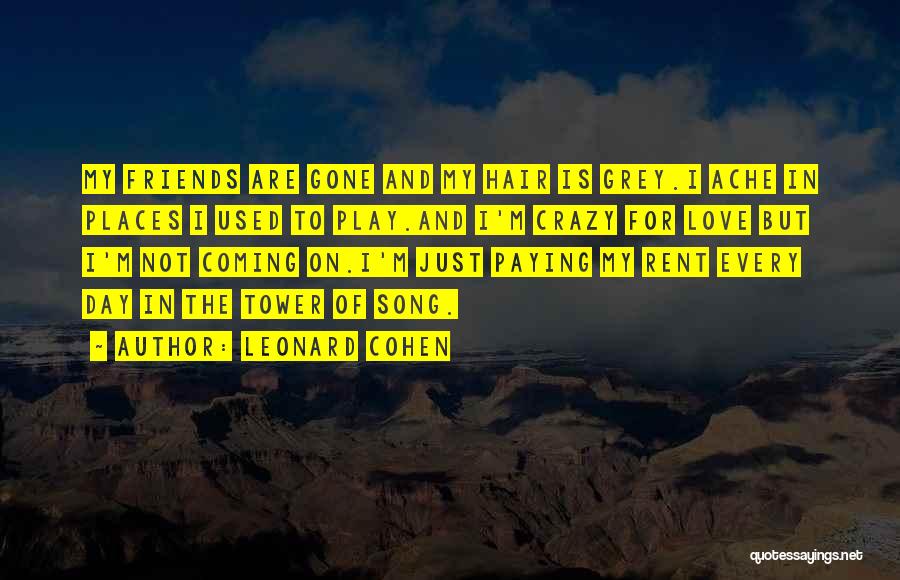 Gone Crazy Quotes By Leonard Cohen