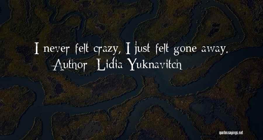 Gone Crazy Quotes By Lidia Yuknavitch