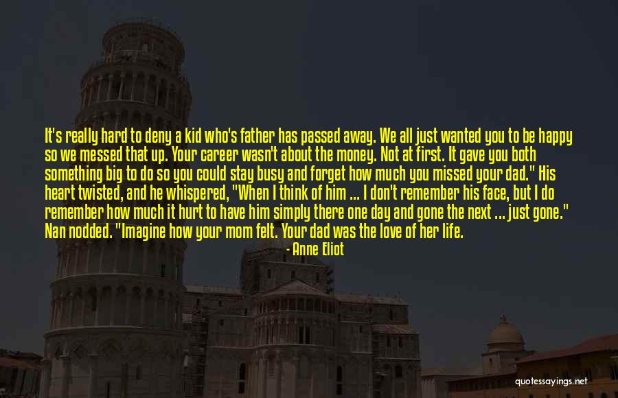 Gone Father Quotes By Anne Eliot Gone Father Quotes By Anne Eliot
