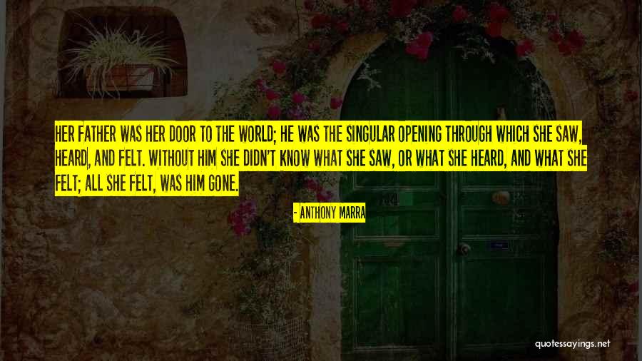 Gone Father Quotes By Anthony Marra Gone Father Quotes By Anthony Marra