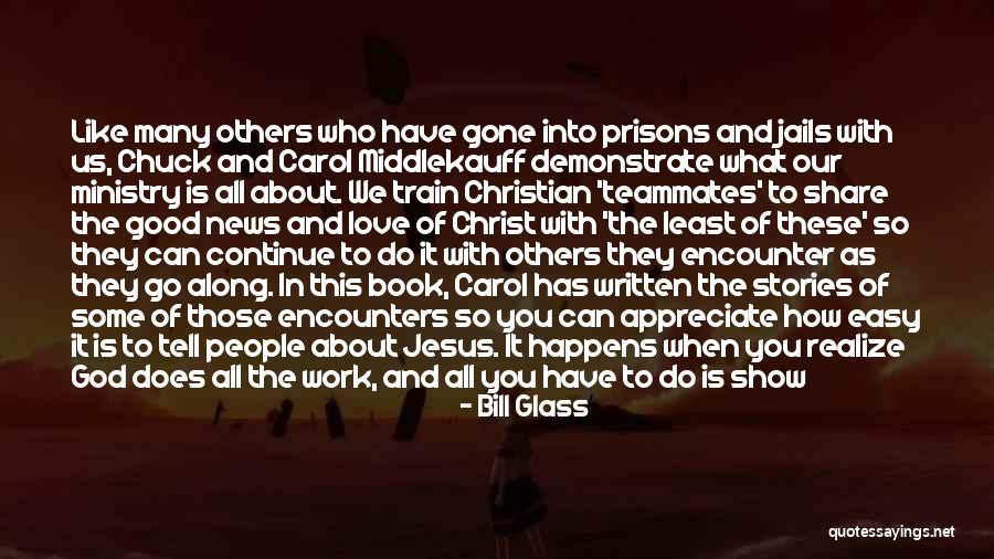 Gone Father Quotes By Bill Glass Gone Father Quotes By Bill Glass