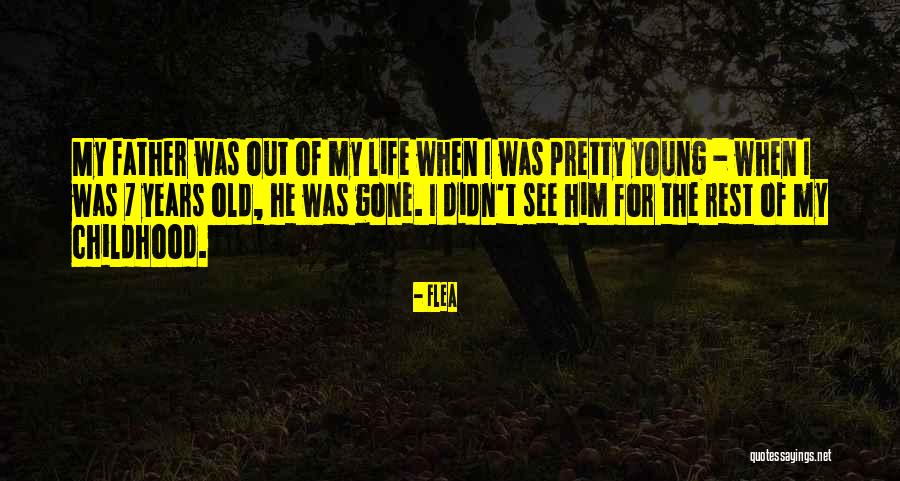 Gone Father Quotes By Flea Gone Father Quotes By Flea