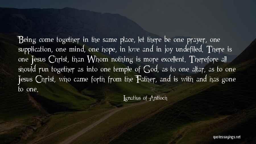 Gone Father Quotes By Ignatius Of Antioch Gone Father Quotes By Ignatius Of Antioch