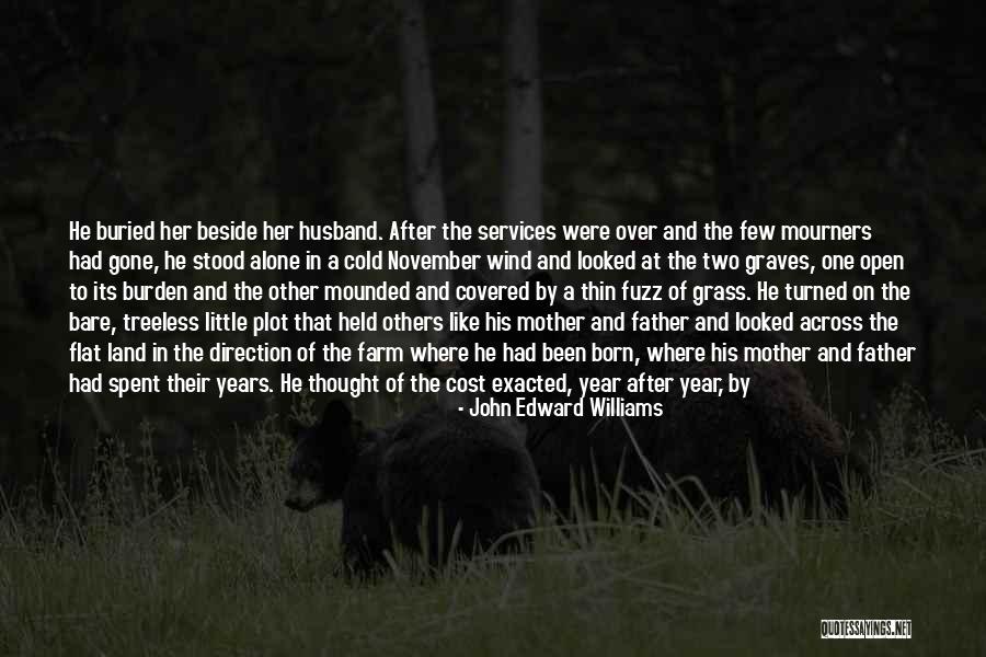 Gone Father Quotes By John Edward Williams Gone Father Quotes By John Edward Williams
