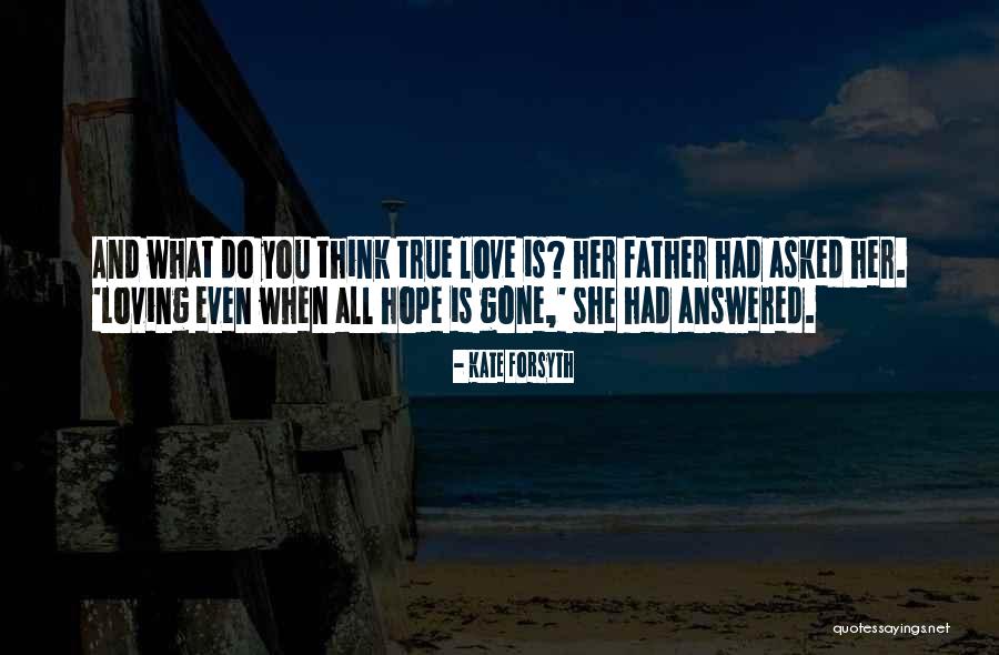 Gone Father Quotes By Kate Forsyth Gone Father Quotes By Kate Forsyth