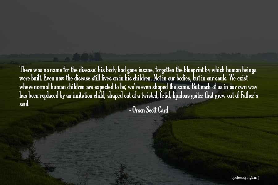 Gone Father Quotes By Orson Scott Card Gone Father Quotes By Orson Scott Card