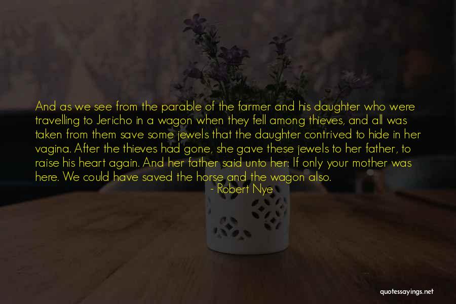 Gone Father Quotes By Robert Nye Gone Father Quotes By Robert Nye